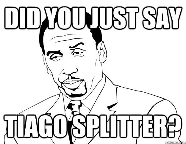 DID YOU JUST SAY TIAGO SPLITTER?   Stephen A Smith