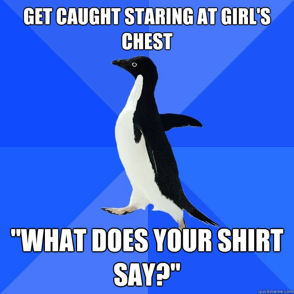 Get caught staring at girl's chest 