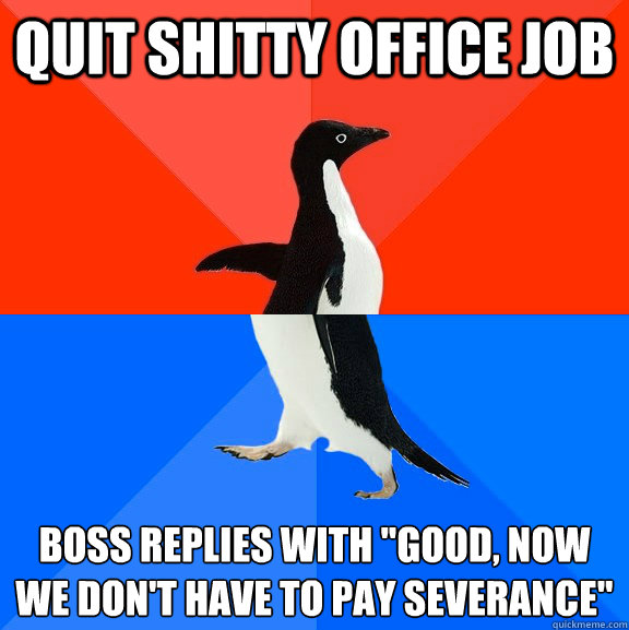 quit shitty office job Boss replies with 