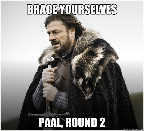Brace Yourselves Paal, Round 2  boromirkimjong