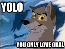 YOLO You Only Love oral - YOLO You Only Love oral  Yolo