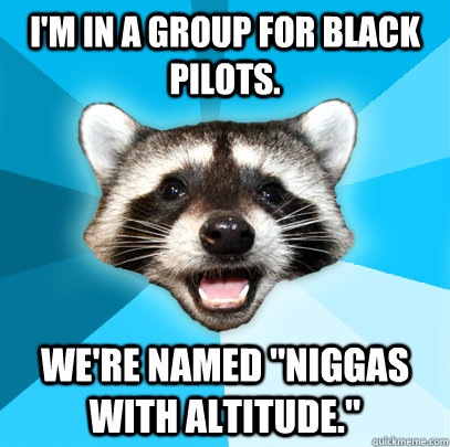 I'm in a group for black pilots. We're named 