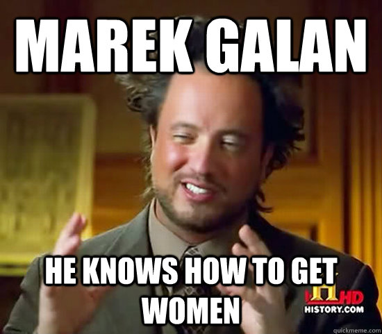 Marek galan he knows how to get women  Ancient Aliens