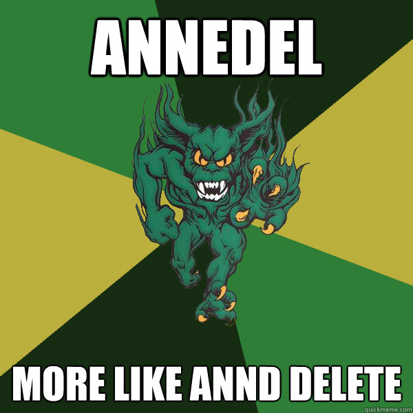 annedel more like annd delete  Green Terror