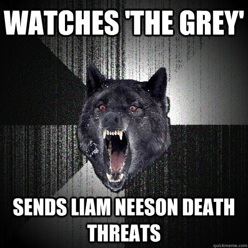 watches 'the grey' sends liam neeson death threats  Insanity Wolf bangs Courage Wolf