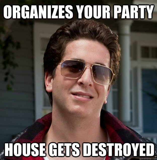 organizes your party house gets destroyed   