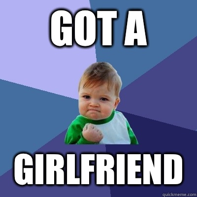 Got a girlfriend  Success Kid