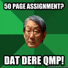 50 Page assignment? Dat dere QMP!  Asian Dad