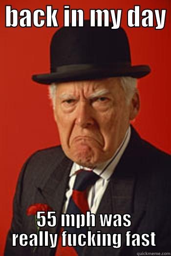 BACK IN MY DAY  55 MPH WAS REALLY FUCKING FAST Pissed old guy