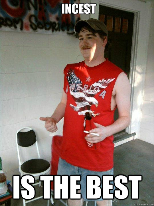Incest is the best  Redneck Randal