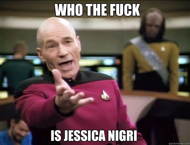 Who the fuck is jessica nigri  Piccard 2