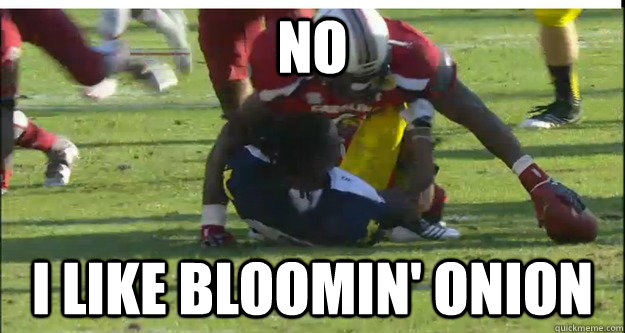 NO I Like bloomin' Onion - NO I Like bloomin' Onion  Clowney gimme day