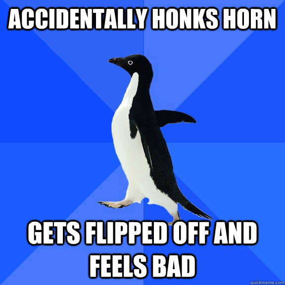 accidentally Honks Horn Gets Flipped off and feels bad  Socially Awkward Penguin