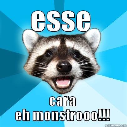 ESSE CARA EH MONSTROOO!!! Lame Pun Coon