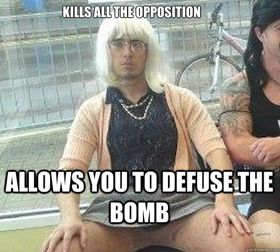 Kills all the Opposition Allows you to defuse the bomb  