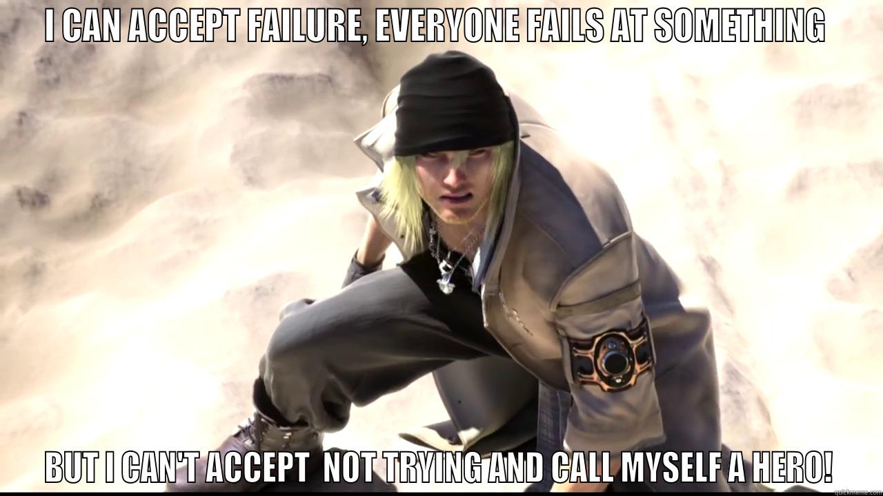 I CAN ACCEPT FAILURE, EVERYONE FAILS AT SOMETHING  BUT I CAN'T ACCEPT  NOT TRYING AND CALL MYSELF A HERO! Misc