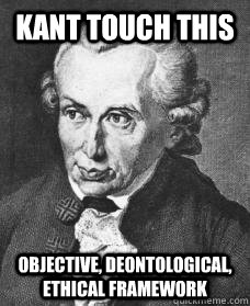 Kant touch this objective, deontological, ethical framework  