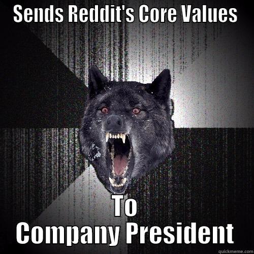 SENDS REDDIT'S CORE VALUES TO COMPANY PRESIDENT Insanity Wolf