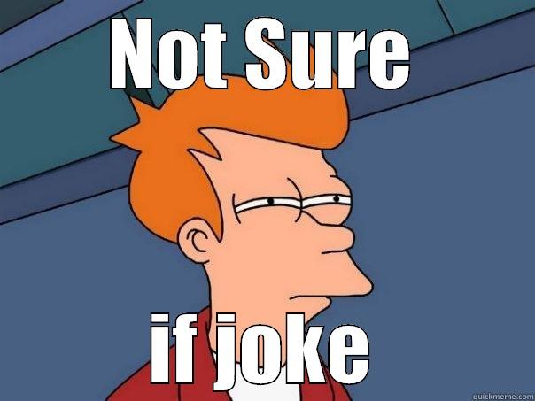 NOT SURE IF JOKE Futurama Fry