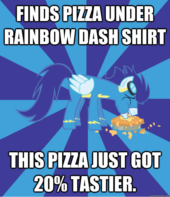 Finds pizza under Rainbow Dash shirt this pizza just got 20% tastier. - Finds pizza under Rainbow Dash shirt this pizza just got 20% tastier.  Foal Bachelor Brony