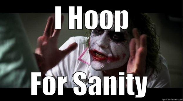 Hoop for Sanity -  I HOOP FOR SANITY Joker Mind Loss