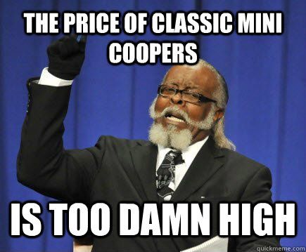 The price of classic Mini Coopers is too damn high  Too Damn High