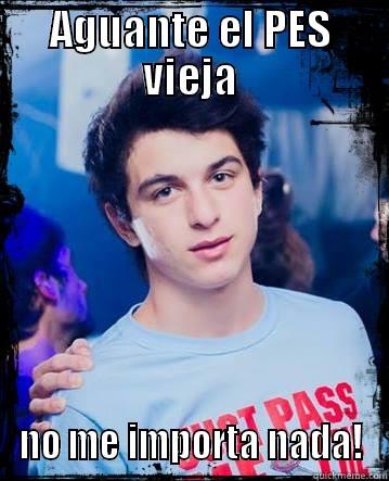 AGUANTE EL PES VIEJA NO ME IMPORTA NADA! Misc