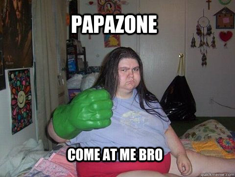 PAPAZONE COME AT ME BRO  