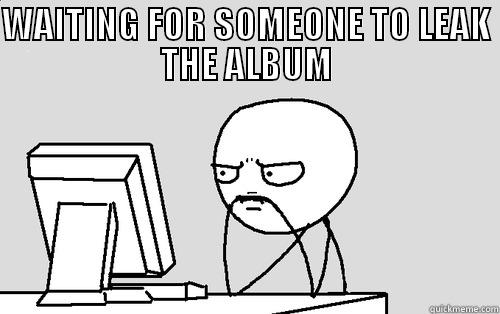 BVB ILLEGAL DOWNLOAD - WAITING FOR SOMEONE TO LEAK THE ALBUM  Misc