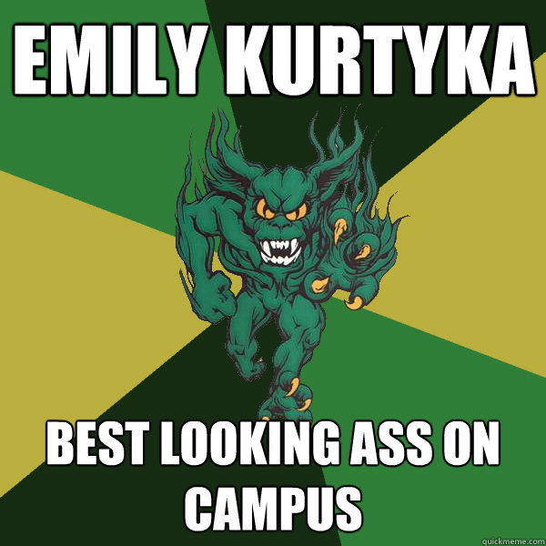 emily kurtyka best looking ass on campus  Green Terror