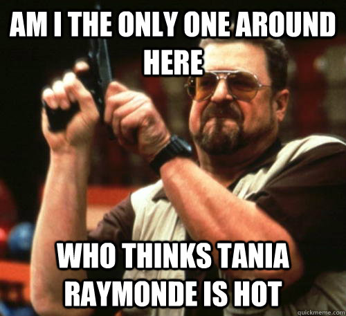 Am i the only one around here who thinks Tania Raymonde is hot  Am I The Only One Around Here
