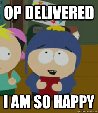 OP Delivered I am so happy  Craig - I would be so happy