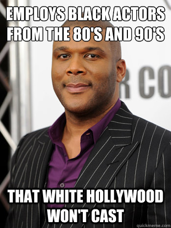 employs black actors from the 80's and 90's that white hollywood won't cast  