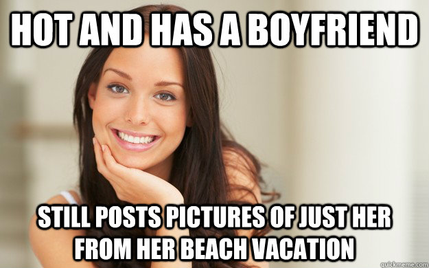 Hot and has a boyfriend Still posts pictures of just her from her beach vacation  Good Girl Gina