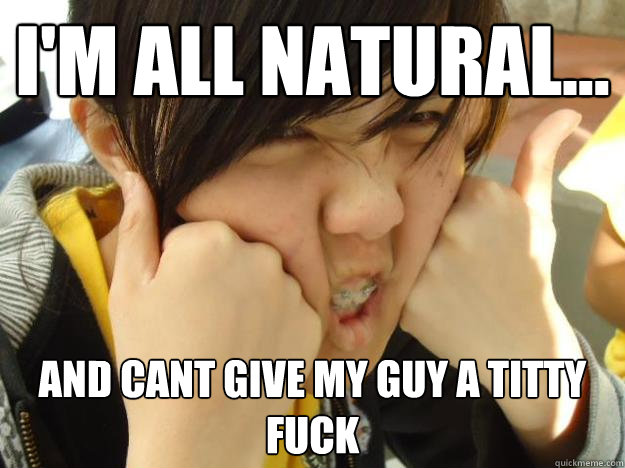 I'm all natural... and cant give my guy a titty fuck  Sexually Frustrated Asian Girl