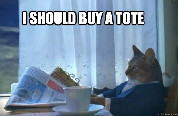 I should buy a tote  Sophisticated Cat