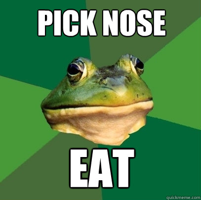 pick nose eat  Foul Bachelor Frog