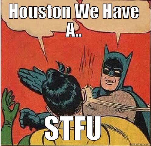 HOUSTON WE HAVE A.. STFU Batman Slapping Robin
