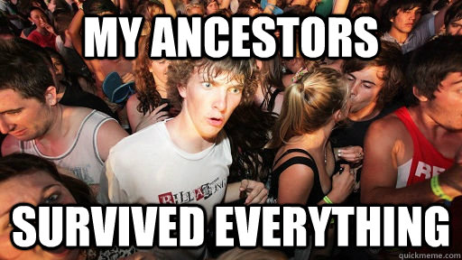 my ancestors survived everything  Sudden Clarity Clarence