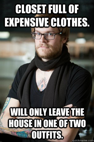 Closet full of expensive clothes.  will only leave the house in one of two outfits. - Closet full of expensive clothes.  will only leave the house in one of two outfits.  Hipster Barista