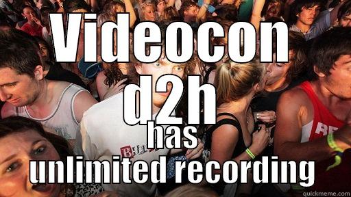 VIDEOCON D2H HAS UNLIMITED RECORDING Sudden Clarity Clarence