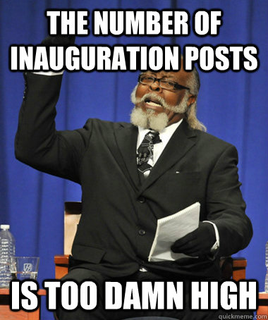 The Number of inauguration posts is too damn high  The Rent Is Too Damn High