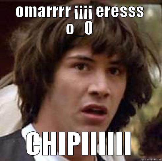 OMARRRR ¡¡¡¡ ERESSS O_O CHIPIIIIII conspiracy keanu