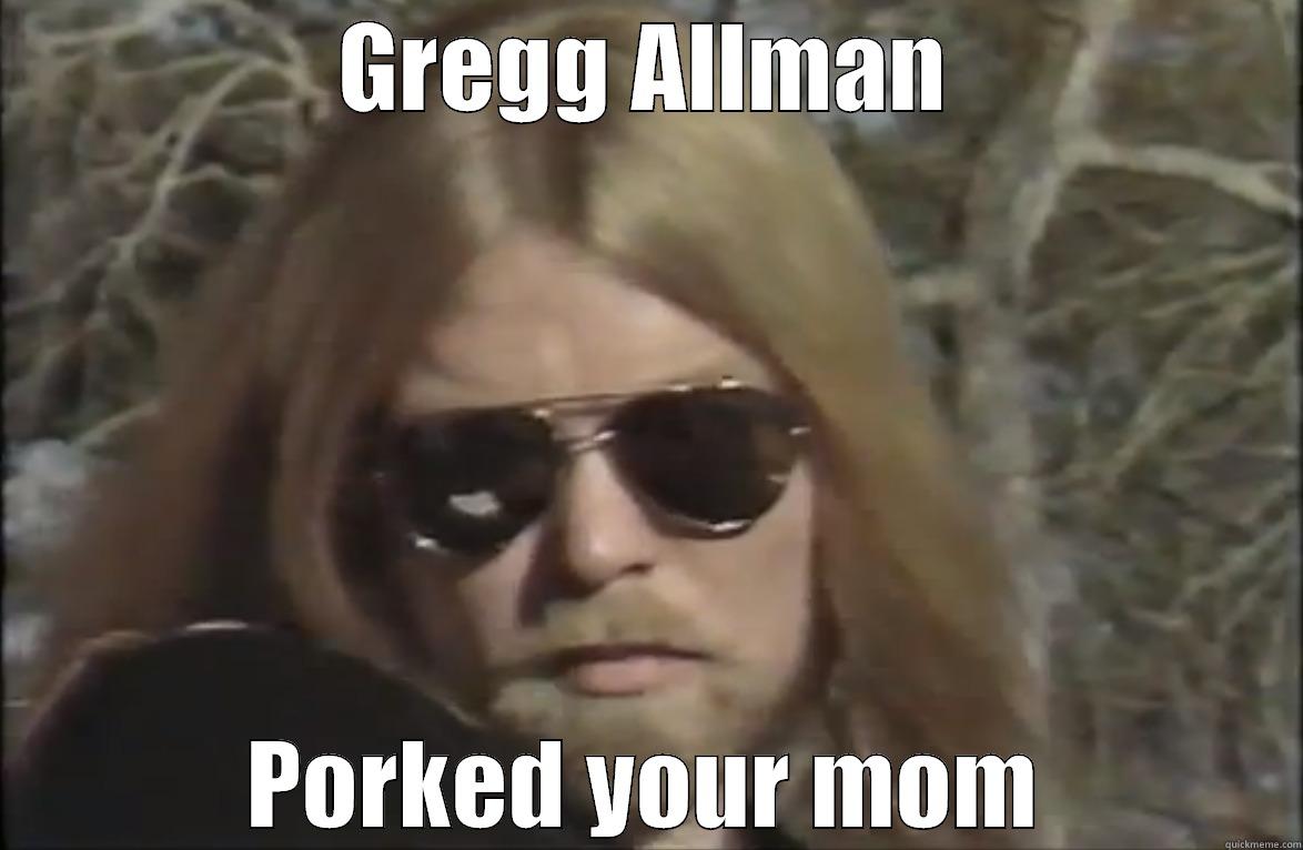 GREGG ALLMAN PORKED YOUR MOM Misc