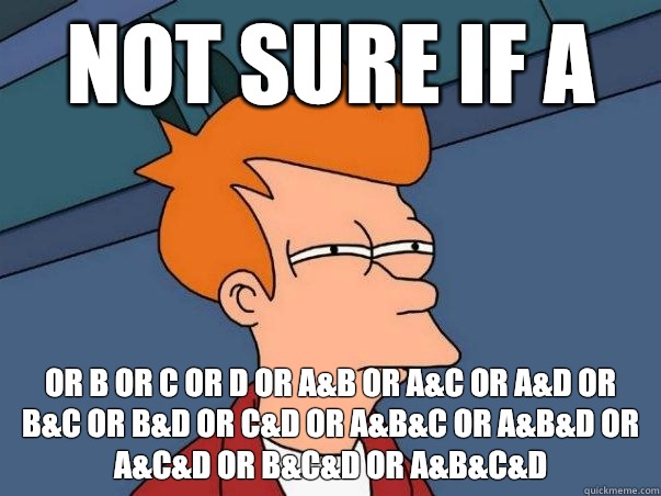 not sure if A or B or C or D or A&B or A&C or A&D or B&C or B&D or C&D or A&B&C or A&B&D or A&C&D or B&C&D or A&B&C&D  Not sure if deaf