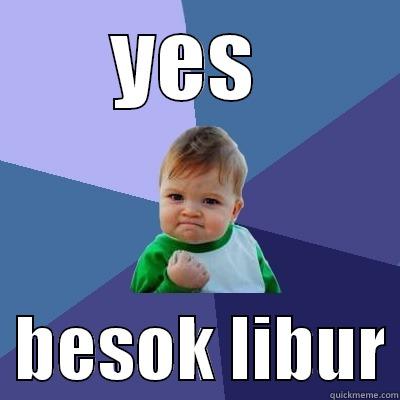 YES    BESOK LIBUR Success Kid