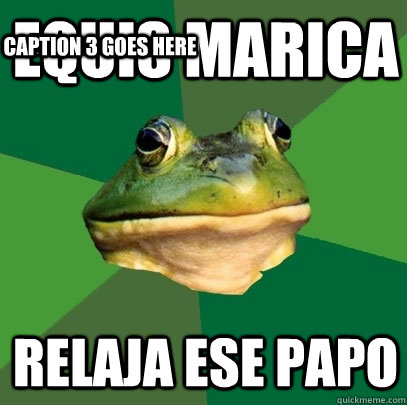 equis marica relaja ese papo Caption 3 goes here  Foul Bachelor Frog