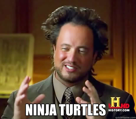  Ninja Turtles  Ancient Alien Guy