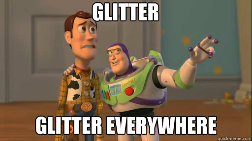 Glitter Glitter Everywhere  Everywhere