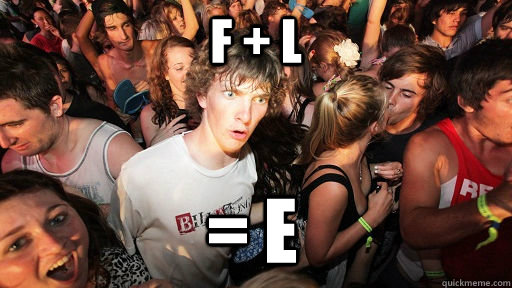 F + L  = e   Sudden Clarity Clarence